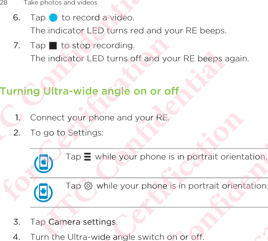 6. Tap   to record a video. The indicator LED turns red and your RE beeps.7. Tap   to stop recording. The indicator LED turns off and your RE beeps again.Turning Ultra-wide angle on or off1. Connect your phone and your RE.2. To go to Settings:Tap   while your phone is in portrait orientation.Tap   while your phone is in portrait orientation.3. Tap Camera settings.4. Turn the Ultra-wide angle switch on or off.28  Take photos and videosΑΝΌΌϕϔόϏϊϋϔϚϏχϒord a videoa videor LED tuor LED tuto stop reto stop reindicator icator rning Ultning Ult1..όϕϘΌϋϘϚϏόϏωχϚϏϕϔandns off and  off and de anglede anglet your phoour phogo to Settito SettiϘΌϘΌϘΌϘΌϘΌΌΌϋϕϘΌϋϕϘΑΝΌΌTap ap whΌ ΌϕϔόϏϊϋϔϚϏχϒbeeps eepsofffyour RE.your RE.while your while yourϕϔΝΌΌΝap ap CameCamenththόϕϘΌϋϘϚϏόϏωphone is inhone is inόϏωχϚϏϕϔs in portraportraϚϏόϏωϋϘϚgss..wide anglede angleΑΝΌΌϕϔόϏϊϋϔt orientatioorientatϊϋϔϚϏχϒation.n.ϏχϊϋϔόϏon or off.on or off.όϕϘΌϋϘϚϏόϏωχϚϏϕϔϏϕΑΝΌΌϕϔόϏϊϋϔϚϏ