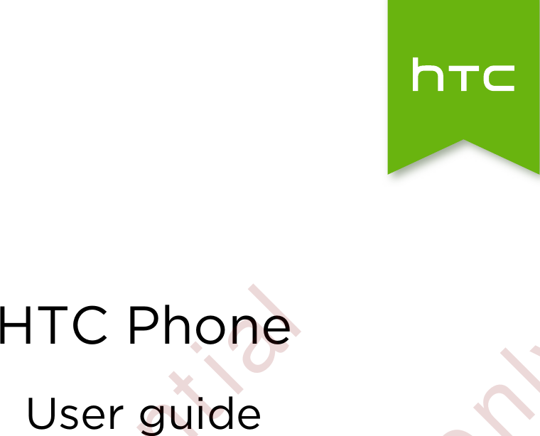 HTC PhoneUser guide        Confidential  For certification only