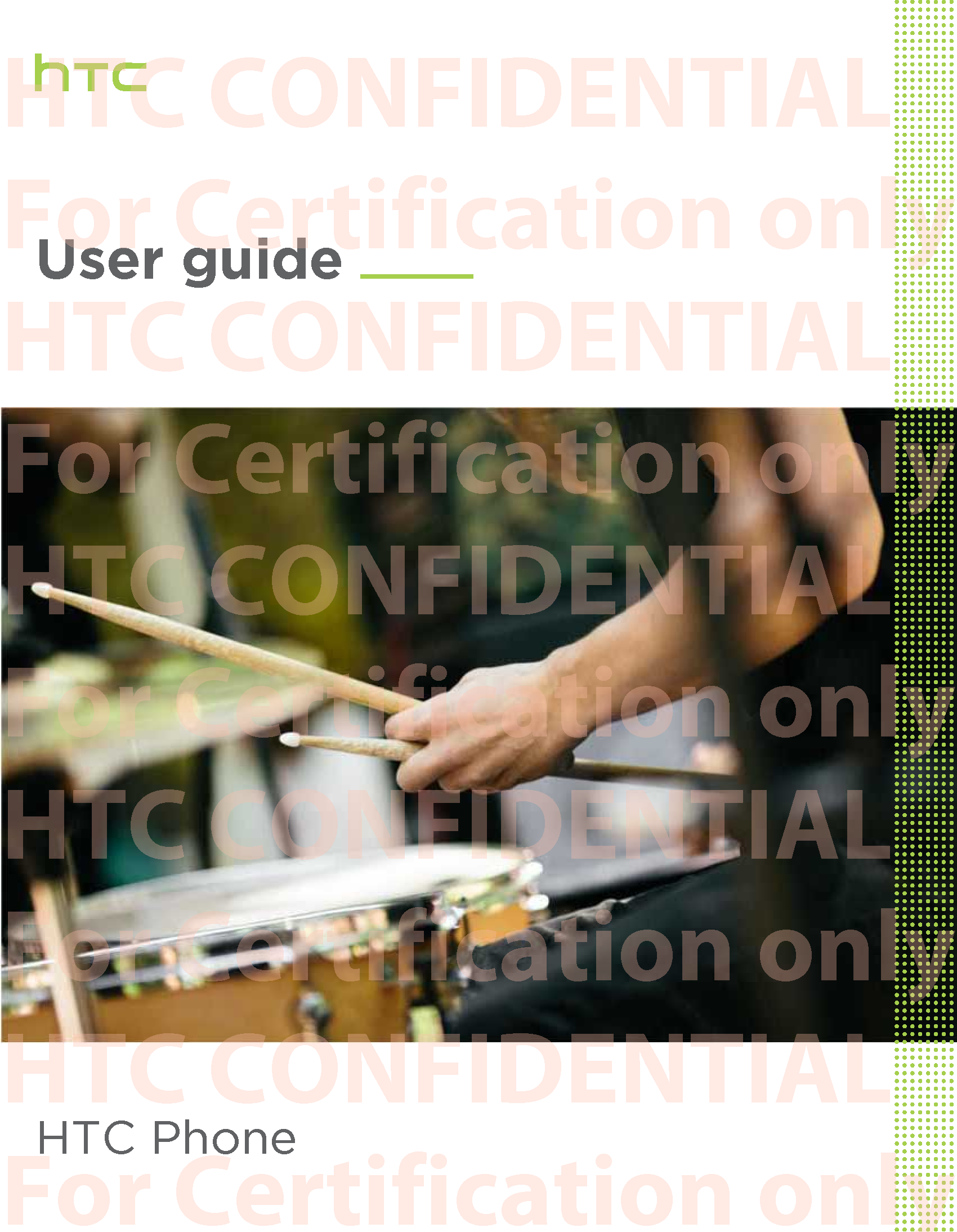 User guide HTC PhoneHTC CONFIDENTIAL For Certification only HTC CONFIDENTIAL For Certification only HTC CONFIDENTIAL For Certification only HTC CONFIDENTIAL For Certification only HTC CONFIDENTIAL For Certification only