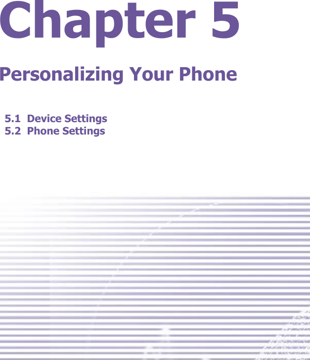 Chapter 5Personalizing Your Phone5.1  Device Settings5.2  Phone Settings