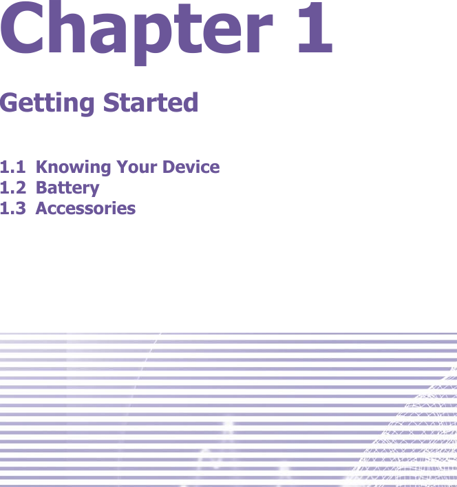 Chapter 1Getting Started1.1  Knowing Your Device1.2  Battery1.3  Accessories