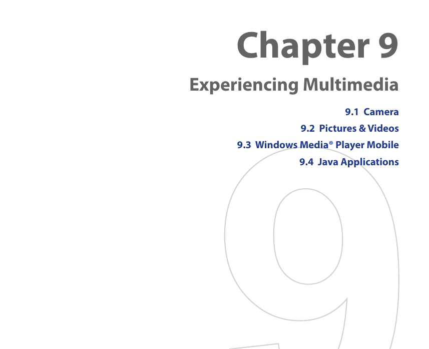 Chapter 9   Experiencing Multimedia9.1  Camera9.2  Pictures &amp; Videos9.3  Windows Media® Player Mobile9.4  Java Applications