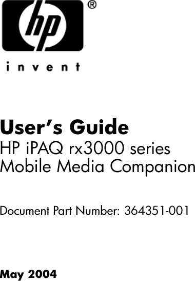 User’s GuideHP iPAQ rx3000 series Mobile Media CompanionDocument Part Number: 364351-001May 2004