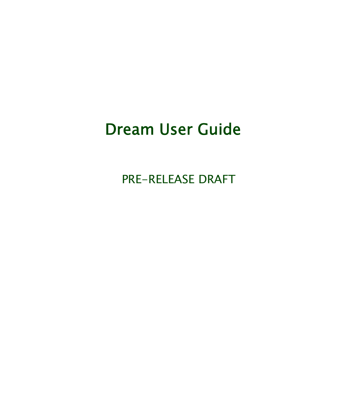    Dream User Guide   PRE-RELEASE DRAFT                   