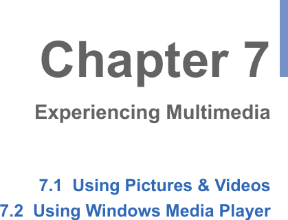 7.1  Using Pictures &amp; Videos7.2  Using Windows Media PlayerChapter 7Experiencing Multimedia