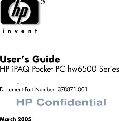 HP ConfidentialHHPUser’s GuideHP iPAQ Pocket PC hw6500 SeriesDocument Part Number: 378871-001March 2005