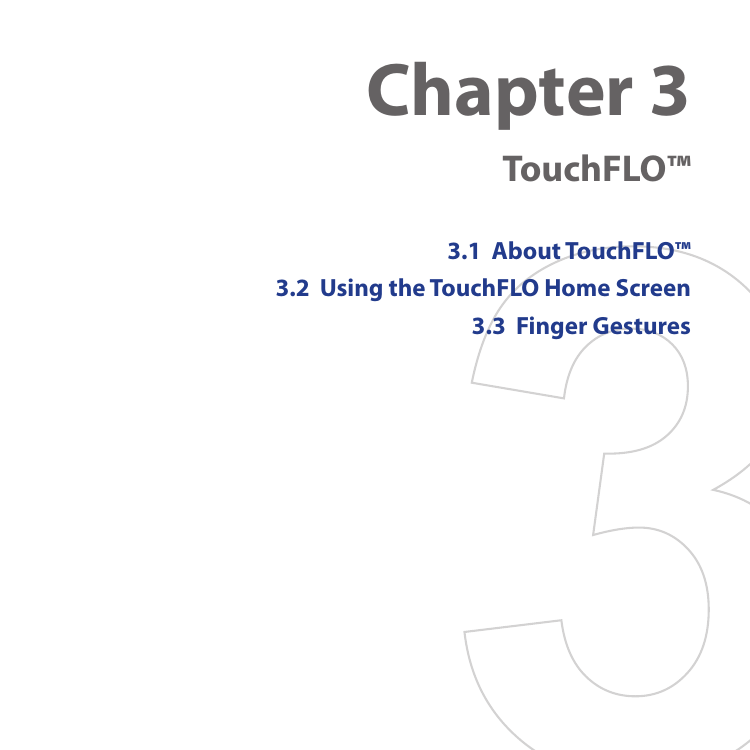 Chapter 3  TouchFLO™ 3.1  About TouchFLO™3.2  Using the TouchFLO Home Screen3.3  Finger Gestures