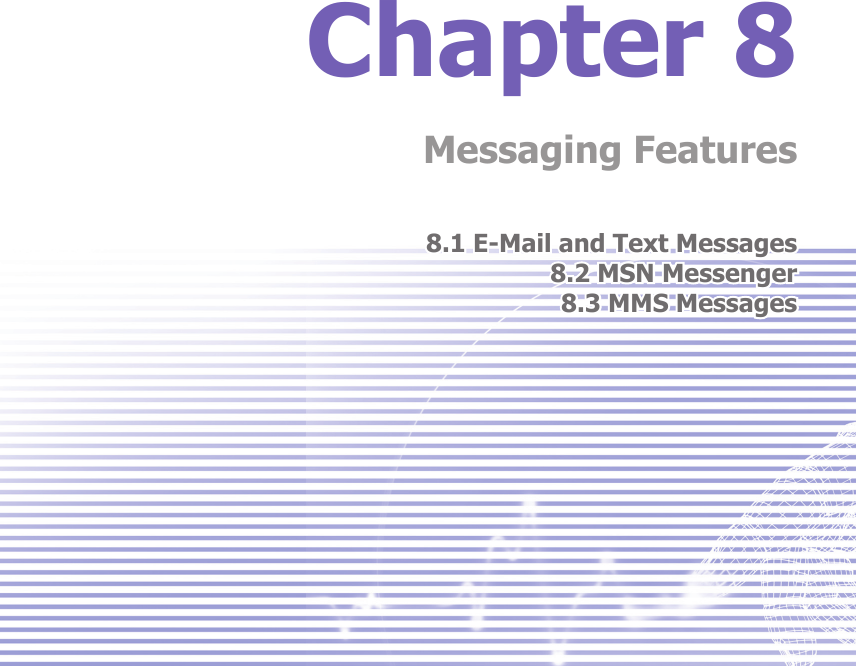 Chapter 8Messaging Features8.1 E-Mail and Text Messages8.2 MSN Messenger8.3 MMS Messages