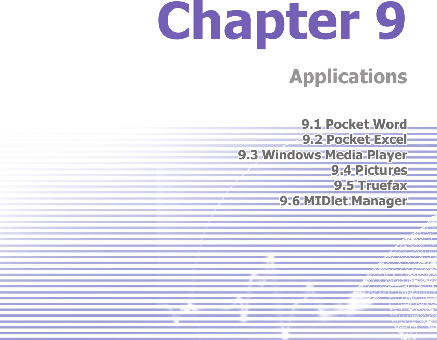 Chapter 9Applications9.1 Pocket Word9.2 Pocket Excel9.3 Windows Media Player9.4 Pictures9.5 Truefax9.6 MIDlet Manager