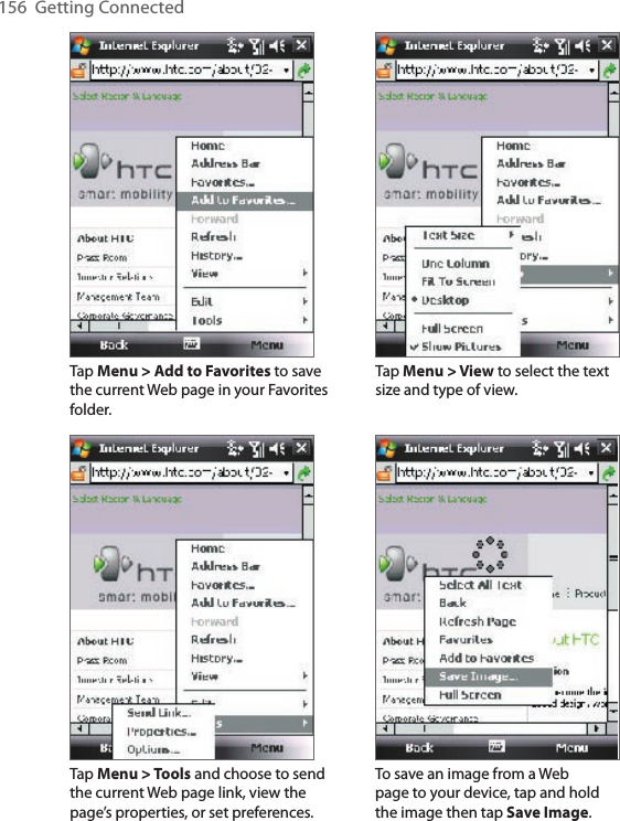 156  Getting Connected Tap Menu &gt; Add to Favorites to save the current Web page in your Favorites folder.Tap Menu &gt; View to select the text size and type of view.Tap Menu &gt; Tools and choose to send the current Web page link, view the page’s properties, or set preferences.To save an image from a Web page to your device, tap and hold the image then tap Save Image.