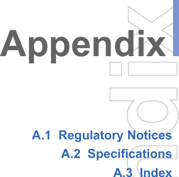 AppendixA.1  Regulatory NoticesA.2  Specifications A.3  Index