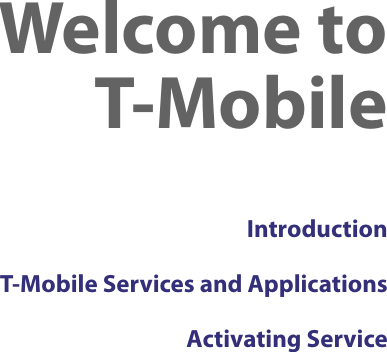 Welcome to  T-MobileIntroductionT-Mobile Services and ApplicationsActivating Service