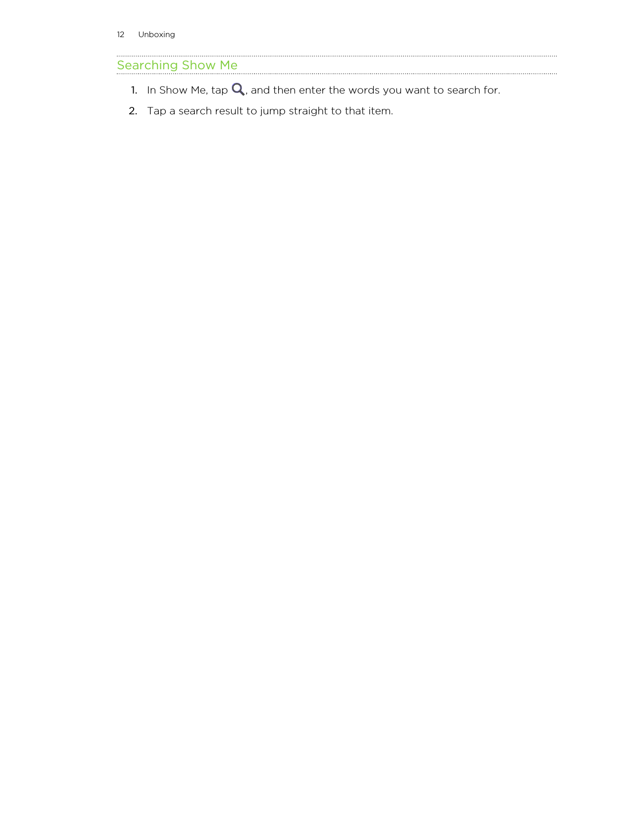 Searching Show Me1. In Show Me, tap  , and then enter the words you want to search for.2. Tap a search result to jump straight to that item.12 Unboxing