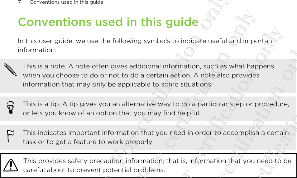 Conventions used in this guideIn this user guide, we use the following symbols to indicate useful and importantinformation:This is a note. A note often gives additional information, such as what happenswhen you choose to do or not to do a certain action. A note also providesinformation that may only be applicable to some situations.This is a tip. A tip gives you an alternative way to do a particular step or procedure,or lets you know of an option that you may find helpful.This indicates important information that you need in order to accomplish a certaintask or to get a feature to work properly.This provides safety precaution information, that is, information that you need to becareful about to prevent potential problems.7 Conventions used in this guide20130424_GTO_User Guide_For certification only 20130424_GTO_User Guide_For certification only 20130424_GTO_User Guide_For certification only 20130424_GTO_User Guide_For certification only 20130424_GTO_User Guide_For certification only