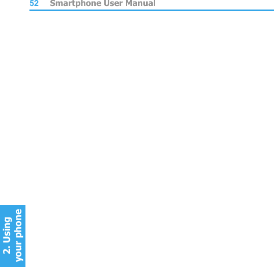          Smartphone User Manual2. Using  your phone52