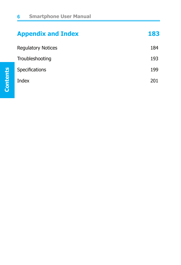          Smartphone User ManualContents6Appendix and Index                                       183Regulatory Notices  184Troubleshooting   193Specications     199Index      201