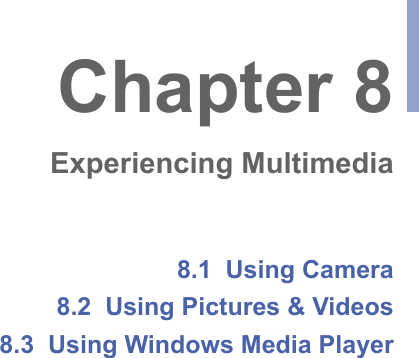 8.1  Using Camera 8.2  Using Pictures &amp; Videos8.3  Using Windows Media PlayerChapter 8Experiencing Multimedia