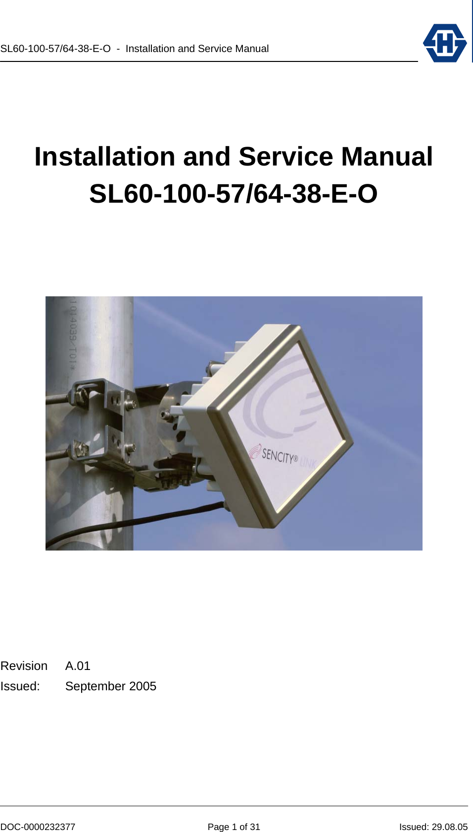 SL60-100-57/64-38-E-O  -  Installation and Service Manual   DOC-0000232377  Page 1 of 31  Issued: 29.08.05    Installation and Service Manual SL60-100-57/64-38-E-O           Revision   A.01 Issued: September 2005      