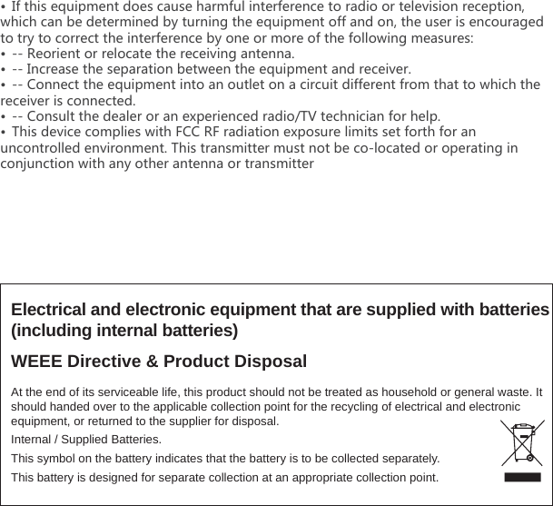 Electrical and electronic equipment that are supplied with batteries(including internal batteries)WEEE Directive &amp; Product DisposalAt the end of its serviceable life, this product should not be treated as household or general waste. It should handed over to the applicable collection point for the recycling of electrical and electronic equipment, or returned to the supplier for disposal.Internal / Supplied Batteries.This symbol on the battery indicates that the battery is to be collected separately.This battery is designed for separate collection at an appropriate collection point.ș/LZNOYKW[OVSKTZJUKYIG[YKNGXSL[ROTZKXLKXKTIKZUXGJOUUXZKRK\OYOUTXKIKVZOUT]NOINIGTHKJKZKXSOTKJH_Z[XTOTMZNKKW[OVSKTZULLGTJUTZNK[YKXOYKTIU[XGMKJZUZX_ZUIUXXKIZZNKOTZKXLKXKTIKH_UTKUXSUXKULZNKLURRU]OTMSKGY[XKY ș8KUXOKTZUXXKRUIGZKZNKXKIKO\OTMGTZKTTGș/TIXKGYKZNKYKVGXGZOUTHKZ]KKTZNKKW[OVSKTZGTJXKIKO\KXș)UTTKIZZNKKW[OVSKTZOTZUGTU[ZRKZUTGIOXI[OZJOLLKXKTZLXUSZNGZZU]NOINZNKXKIKO\KXOYIUTTKIZKJș)UTY[RZZNKJKGRKXUXGTK^VKXOKTIKJXGJOU:&lt;ZKINTOIOGTLUXNKRVș:NOYJK\OIKIUSVROKY]OZN,))8,XGJOGZOUTK^VUY[XKROSOZYYKZLUXZNLUXGT[TIUTZXURRKJKT\OXUTSKTZ:NOYZXGTYSOZZKXS[YZTUZHKIURUIGZKJUXUVKXGZOTMOTIUTP[TIZOUT]OZNGT_UZNKXGTZKTTGUXZXGTYSOZZKX