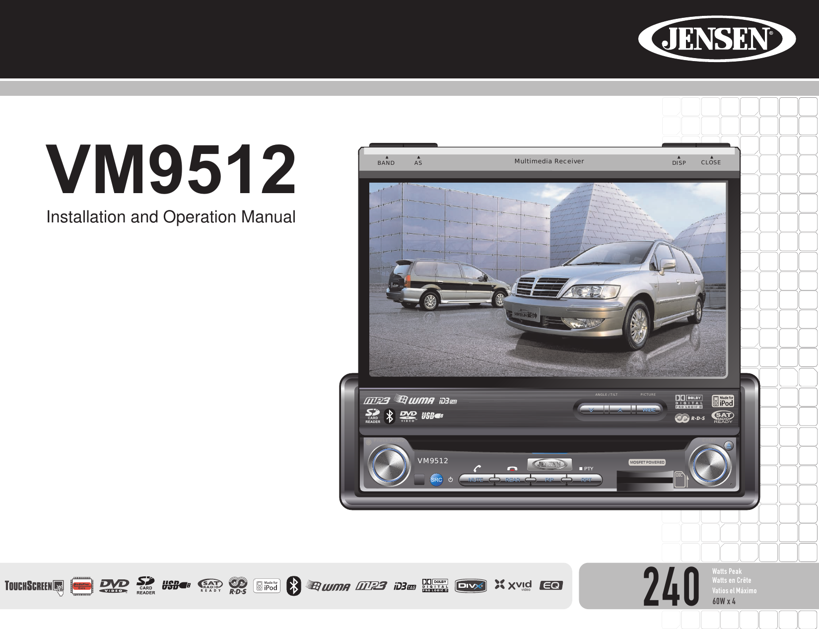 240&reg;DIVWatts Peak Watts en Cr&ecirc;te Vatios el M&aacute;ximo60W x 4 VM9512Installation and Operation ManualvideoEnterVM9512Press AudioANGLE / TILT PICTUREMultimedia ReceiverAS DISPBAND CLOSE