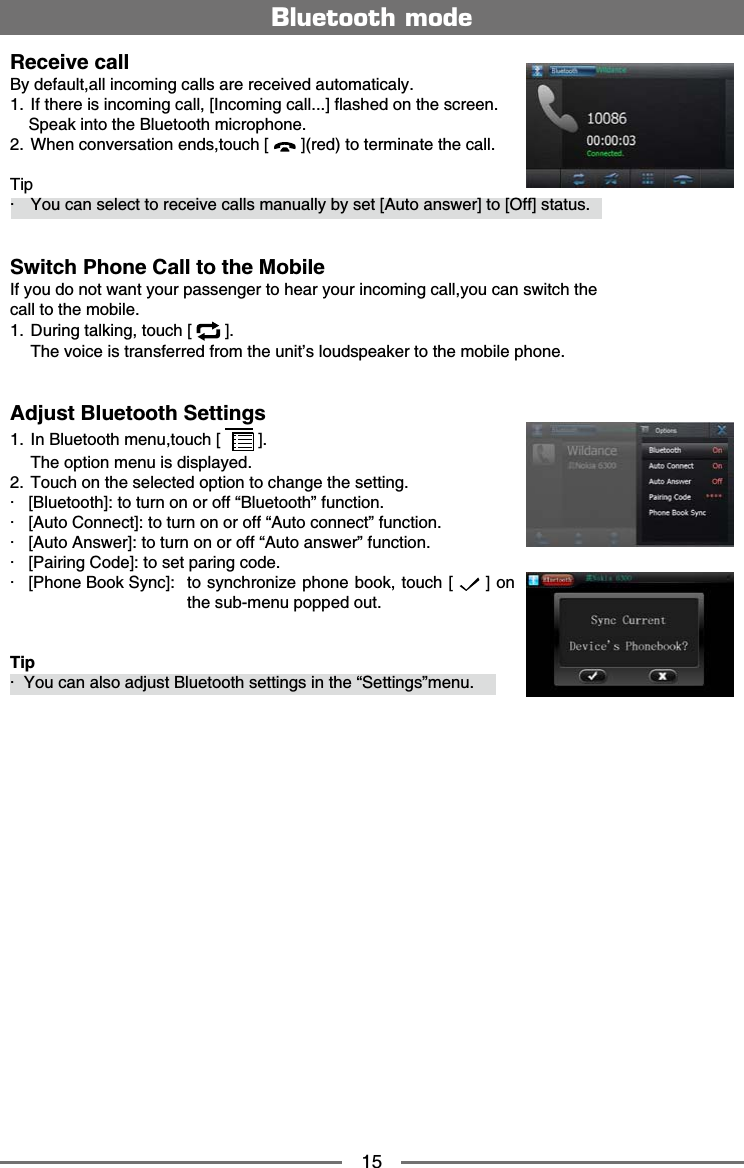 15Receive call$[FGHCWNVCNNKPEQOKPIECNNUCTGTGEGKXGFCWVQOCVKECN[ +HVJGTGKUKPEQOKPIECNN=+PEQOKPIECNN?ƀCUJGFQPVJGUETGGP5RGCMKPVQVJG$NWGVQQVJOKETQRJQPG 9JGPEQPXGTUCVKQPGPFUVQWEJ= ?TGFVQVGTOKPCVGVJGECNNTipŧ ;QWECPUGNGEVVQTGEGKXGECNNUOCPWCNN[D[UGV=#WVQCPUYGT?VQ=1HH?UVCVWUSwitch Phone Call to the Mobile+H[QWFQPQVYCPV[QWTRCUUGPIGTVQJGCT[QWTKPEQOKPIECNN[QWECPUYKVEJVJGECNNVQVJGOQDKNG &amp;WTKPIVCNMKPIVQWEJ= ? 6JGXQKEGKUVTCPUHGTTGFHTQOVJGWPKVŏUNQWFURGCMGTVQVJGOQDKNGRJQPGAdjust Bluetooth Settings +P$NWGVQQVJOGPWVQWEJ= ? 6JGQRVKQPOGPWKUFKURNC[GF 6QWEJQPVJGUGNGEVGFQRVKQPVQEJCPIGVJGUGVVKPIŧ=$NWGVQQVJ?VQVWTPQPQTQHHő$NWGVQQVJ&OElig;HWPEVKQPŧ=#WVQ%QPPGEV?VQVWTPQPQTQHHő#WVQEQPPGEV&OElig;HWPEVKQPŧ=#WVQ#PUYGT?VQVWTPQPQTQHHő#WVQCPUYGT&OElig;HWPEVKQPŧ=2CKTKPI%QFG?VQUGVRCTKPIEQFGŧ=2JQPG$QQM5[PE? VQU[PEJTQPK\GRJQPGDQQMVQWEJ= ?QPVJGUWDOGPWRQRRGFQWVTipŧ;QWECPCNUQCFLWUV$NWGVQQVJUGVVKPIUKPVJGő5GVVKPIU&OElig;OGPWBluetooth mode