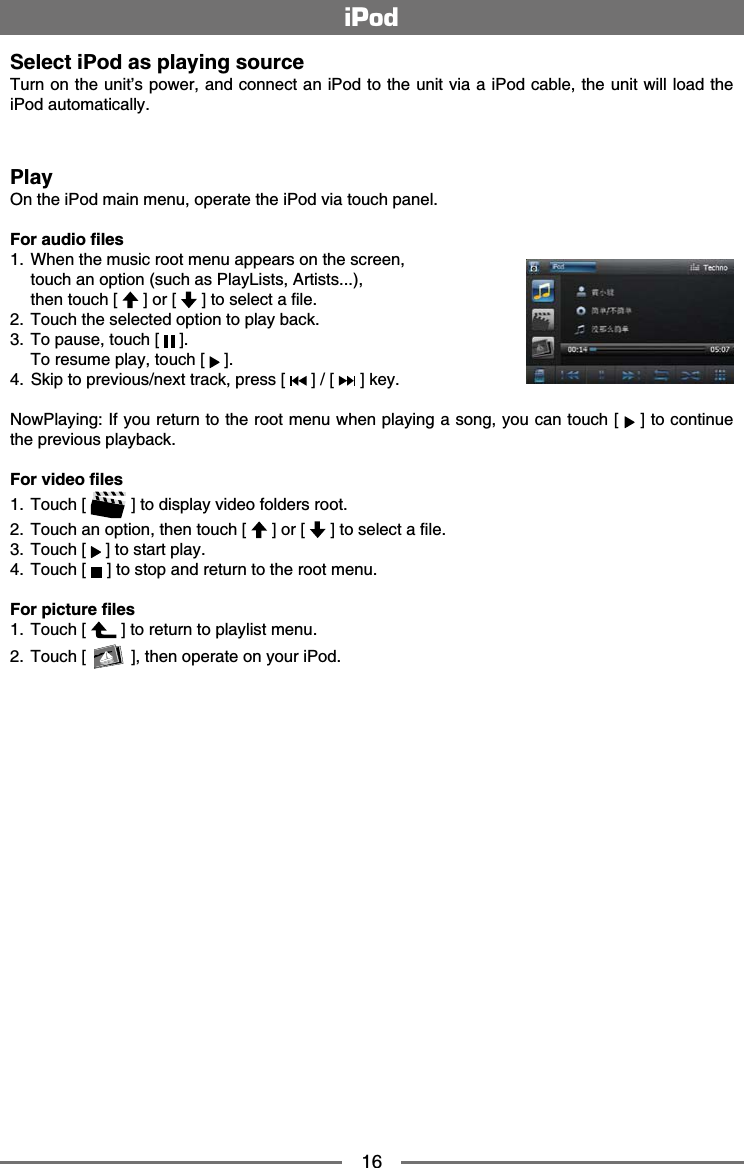 16Select iPod as playing sourceTurn on the unit&rsquo;s power, and connect an iPod to the unit via a iPod cable, the unit will load the K2QFCWVQOCVKECNN[Play1PVJGK2QFOCKPOGPWQRGTCVGVJGK2QFXKCVQWEJRCPGN(QTCWFKQſNGU 9JGPVJGOWUKETQQVOGPWCRRGCTUQPVJGUETGGP VQWEJCPQRVKQPUWEJCU2NC[.KUVU#TVKUVU VJGPVQWEJ= ?QT= ?VQUGNGEVCſNG 6QWEJVJGUGNGEVGFQRVKQPVQRNC[DCEM 6QRCWUGVQWEJ= ? 6QTGUWOGRNC[VQWEJ= ? 5MKRVQRTGXKQWUPGZVVTCEMRTGUU= ?= ?MG[0QY2NC[KPI+H[QWTGVWTPVQVJGTQQVOGPWYJGPRNC[KPICUQPI[QWECPVQWEJ= ?VQEQPVKPWGVJGRTGXKQWURNC[DCEM(QTXKFGQſNGU 6QWEJ= ?VQFKURNC[XKFGQHQNFGTUTQQV 6QWEJCPQRVKQPVJGPVQWEJ= ?QT= ?VQUGNGEVCſNG 6QWEJ= ?VQUVCTVRNC[ 6QWEJ= ?VQUVQRCPFTGVWTPVQVJGTQQVOGPW(QTRKEVWTGſNGU 6QWEJ= ?VQTGVWTPVQRNC[NKUVOGPW 6QWEJ= ?VJGPQRGTCVGQP[QWTK2QFiPod