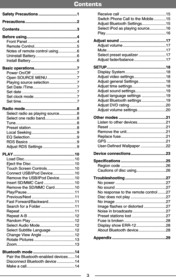 3ContentsSafety Precautions ...................................1Precautions...............................................2Contents....................................................3Before using..............................................4Front Panel44GOQVG%QPVTQN5Notes of remote control using67PKPUVCNN$CVVGT[6+PUVCNN$CVVGT[6Basic operations.......................................7Power On/Off 71RGP5174%'/'077Playing source selection75GV&amp;CVG6KOG75GVFCVG75GVENQEMOQFG75GVVKOG7Radio mode...............................................85GNGEVTCFKQCURNC[KPIUQWTEG85GNGEVQPGTCFKQDCPF8Tune8Preset station8.QECN5GGMKPI9'35GNGEVKQP94&amp;5$CUKEU9#FLWUV4&amp;55GVVKPIU9PLAY........................................................10.QCF&amp;KUE10'LGEVVJG&amp;KUE106QWEJ5ETGGP%QPVTQNU10%QPPGEV75$K2QF&amp;GXKEG104GOQXGVJG75$K2QF&amp;GXKEG10+PUGTV5&amp;//%%CTF104GOQXGVJG5&amp;//%%CTF10Play/Pause11Previous/Next11(CUV(QTYCTF$CEMYCTF115GCTEJHQTC(QNFGT114GRGCV114GRGCV#$124CPFQO2NC[125GNGEV#WFKQ/QFG125GNGEV5WDVKVNG.CPIWCIG12%JCPIG8KGY#PING124QVCVG2KEVWTGU13Zoom13Bluetooth mode ......................................142CKTVJG$NWGVQQVJGPCDNGFFGXKEGU14&amp;KUEQPPGEV$NWGVQQVJFGXKEG14/CMGCECNN144GEGKXGECNN155YKVEJ2JQPG%CNNVQVJG/QDKNG15#FLWUV$NWGVQQVJ5GVVKPIU155GNGEVK2QFCURNC[KPIUQWTEG16Play16Adjust sound ..........................................17#FLWUVXQNWOG17/WVG175GNGEVRTGUGVGSWCNK\GT17#FLWUVHCFGTDCNCPEG17SETUP......................................................18&amp;KURNC[5[UVGO18#FLWUVXKFGQUGVVKPIU18#FLWUVIGPGTCN5GVVKPIU18#FLWUVVKOGUGVVKPIU18#FLWUVUQWPFUGVVKPIU19#FLWUVNCPIWCIGUGVVKPIU19#FLWUV$NWGVQQVJUGVVKPIU19#FLWUV&amp;8&amp;TCVKPI20#FLWUVXQNWOGUGVVKPIU20Other modes ...........................................21.KUVGPVQQVJGTFGXKEGU214GUGV214GOQXGVJGWPKV214GRNCEGHWUG21)25217UGT&amp;GſPGF9CNNRCRGT22Device connections................................235RGEKſECVKQPU .........................................254GIKQPEQFG26%CWVKQPUQHFKUEWUKPI26Troubleshooting .....................................27No power27No sound27No response to the remote control27Disc does not play27No image27+OCIGƀCUJGUQTFKUVQTVGF27Noise in broadcasts27Preset stations lost27Fuse is broken28&amp;KURNC[UJQY'4428#DQWV$NWGVQQVJFGXKEG28Appendix .................................................29