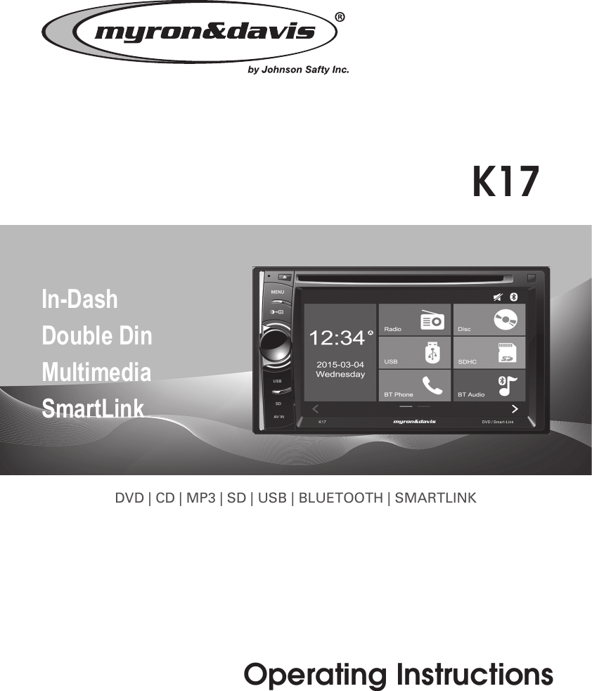 Operating InstructionsDVD | CD | MP3 | SD | USB | BLUETOOTH | SMARTLINK In-DashDouble DinMultimediaSmartLinkK17