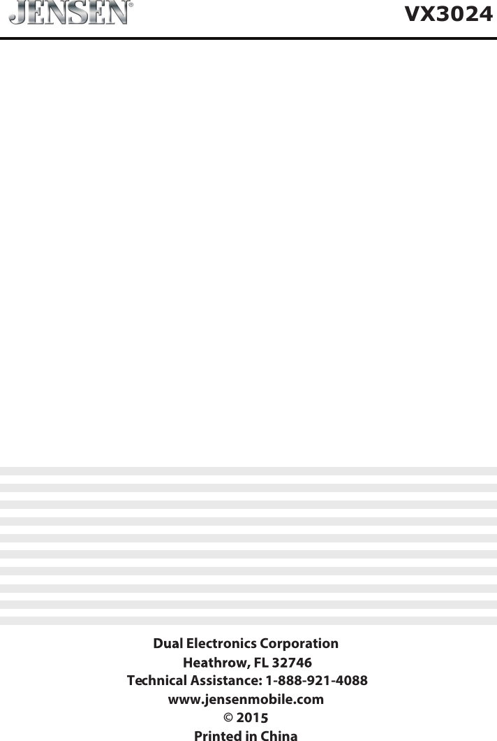  Electronics Corporation Technical Assistance: 1-888-921-4088 www.jensenmobile.com&copy; 201Printed in ChinaVX3024