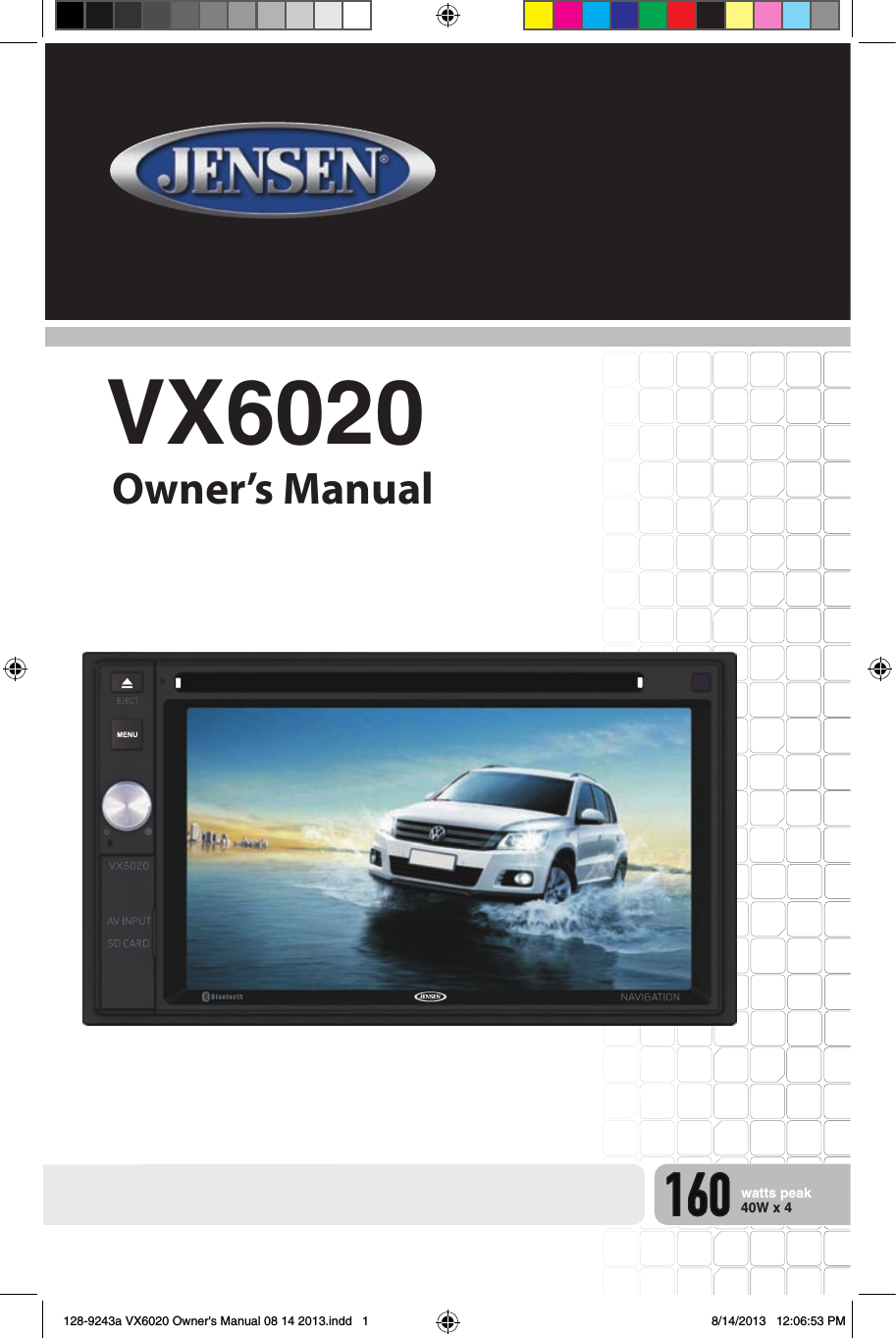 VX6020Operating Instructionswatts peak40W x 4Owner&rsquo;s Manual128-9243a VX6020 Owner's Manual 08 14 2013.indd   1 8/14/2013   12:06:53 PM