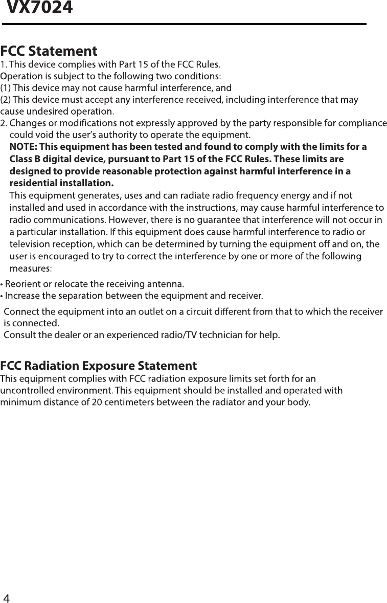 FCC StatementNOTE: This equipment has been tested and found to comply with the limits for a Class B digital device, pursuant to Part 15 of the FCC Rules. These limits are designed to provide reasonable protection against harmful interference in a residential installation. FCC Radiation Exposure Statement is connected. Consult the dealer or an experienced radio/TV technician for help. 