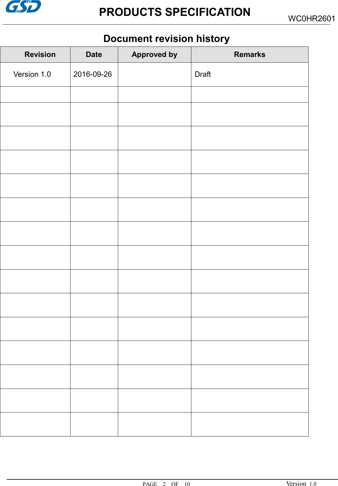                     PRODUCTS SPECIFICATION PAGE    2    OF    10 WC0HR2601 Version  1.0 Document revision history Revision  Date  Approved by  Remarks Version 1.0  2016-09-26    Draft                                                                                                                    