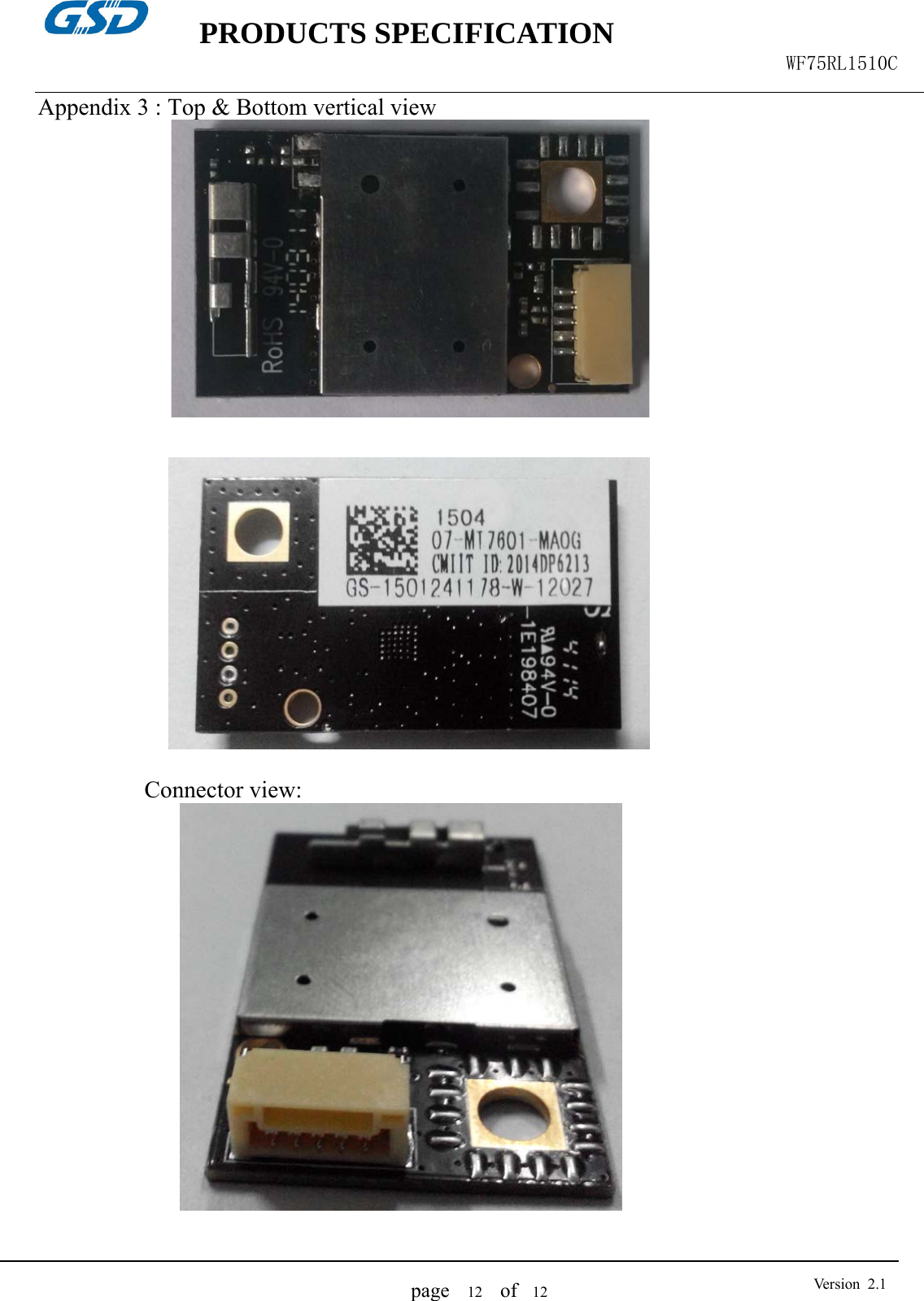    PRODUCTS SPECIFICATION                                                  WF75RL1510C  page   12  of  12  Version 2.1Appendix 3 : Top &amp; Bottom vertical view                        Connector view:    