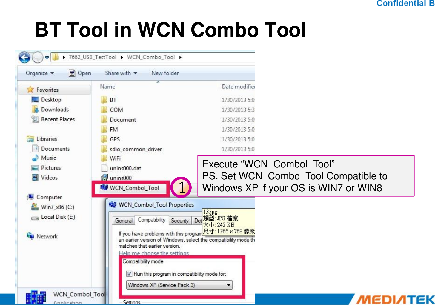 BT Tool in WCN Combo ToolBT Tool in WCN Combo Tool1Execute “WCN_Combol_Tool”PS. Set WCN_Combo_Tool Compatible to Windows XP if your OS is WIN7 or WIN8