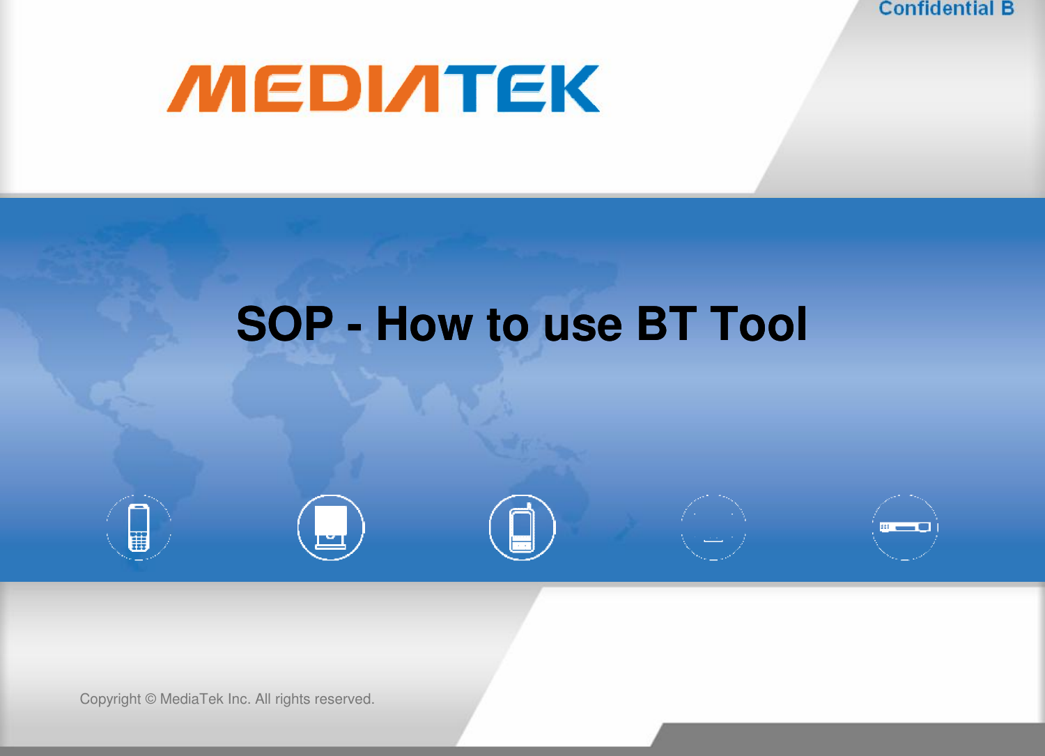 SOP SOP --How to use BT ToolHow to use BT ToolCopyright © MediaTekInc. All rights reserved.