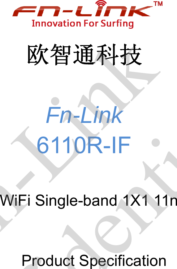  欧智通科技    Fn-Link 6110R-IF  WiFi Single-band 1X1 11n  Product Specification      Fn-Link Confidential 