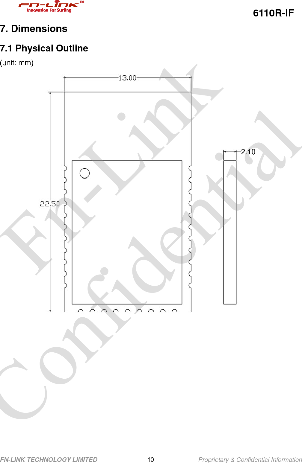                                                  6110R-IF FN-LINK TECHNOLOGY LIMITED                10              Proprietary &amp; Confidential Information 7. Dimensions 7.1 Physical Outline (unit: mm)    2.10       Fn-Link Confidential 