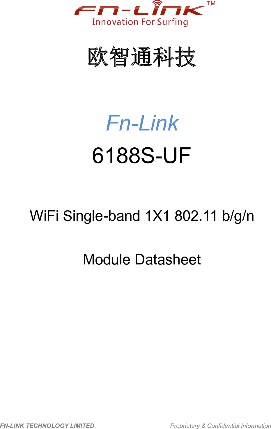 FN-LINK TECHNOLOGY LIMITED Proprietary &amp; Confidential Information欧智通科技Fn-Link6188S-UFWiFi Single-band 1X1 802.11 b/g/nModule Datasheet