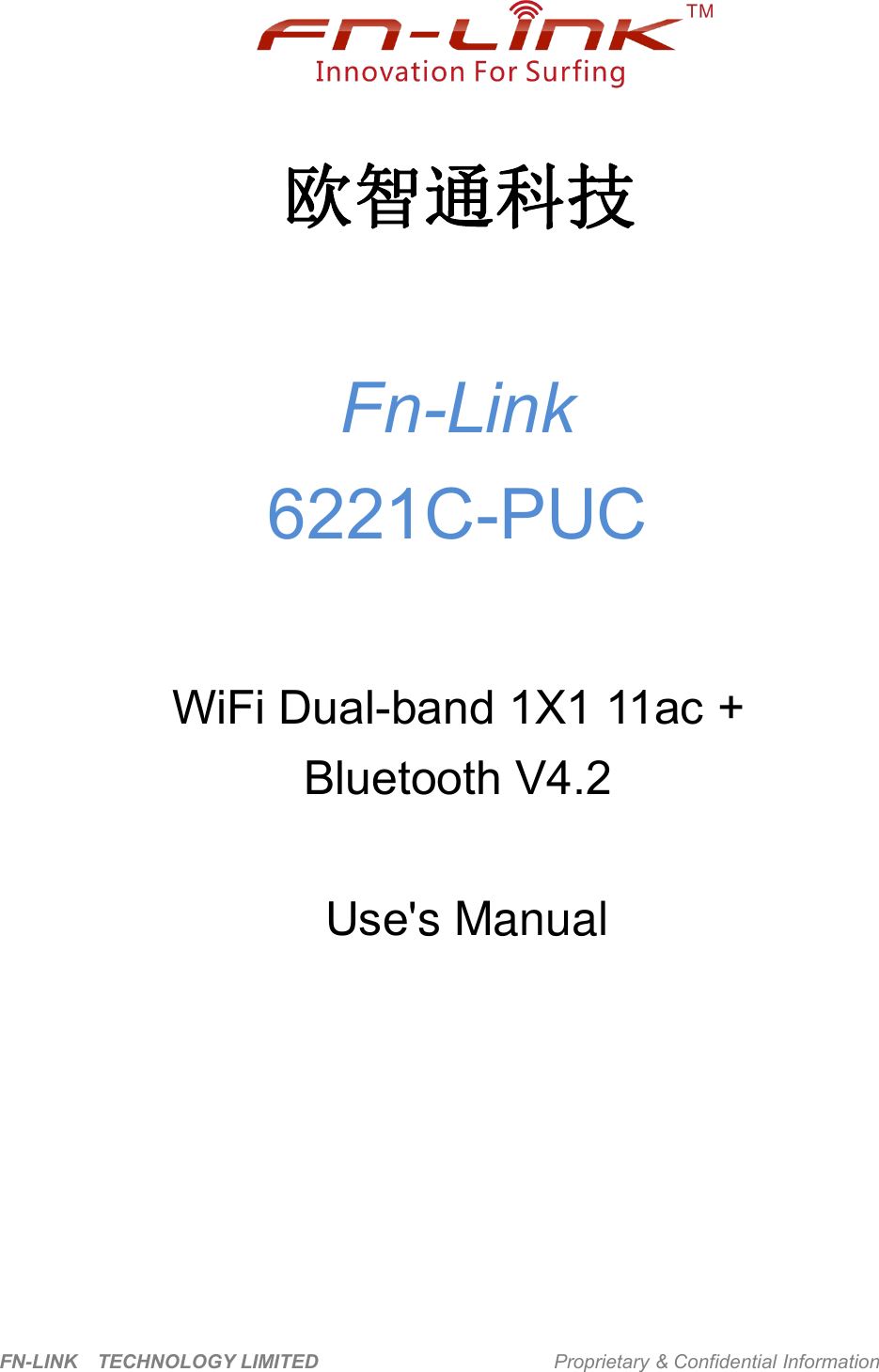 FN-LINK TECHNOLOGY LIMITED Proprietary &amp; Confidential Information欧智通科技Fn-Link6221C-PUCWiFi Dual-band 1X1 11ac +Bluetooth V4.2Use&apos;s Manual