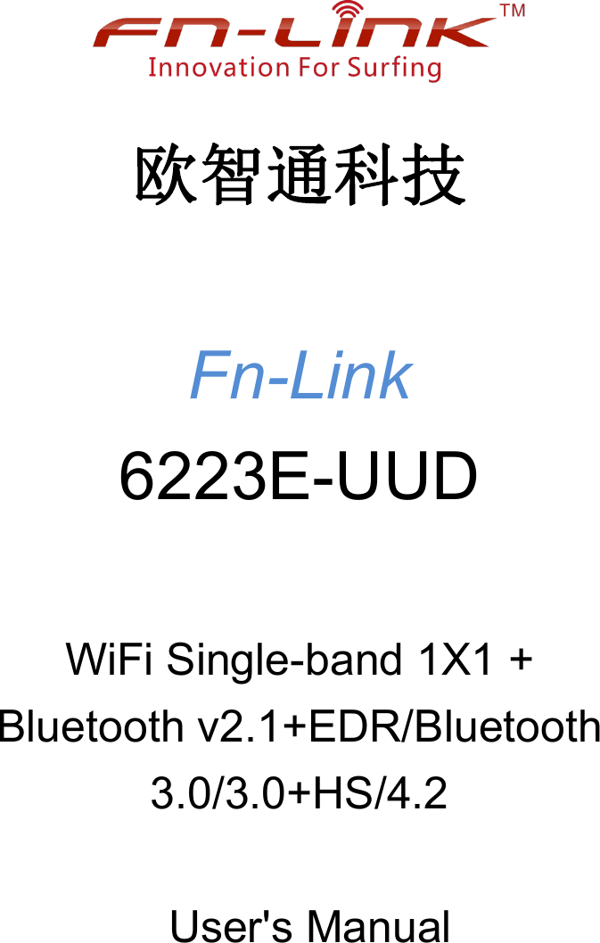 欧智通科技Fn-Link6223E-UUDWiFi Single-band 1X1 +Bluetooth v2.1+EDR/Bluetooth3.0/3.0+HS/4.2    User&apos;s Manual