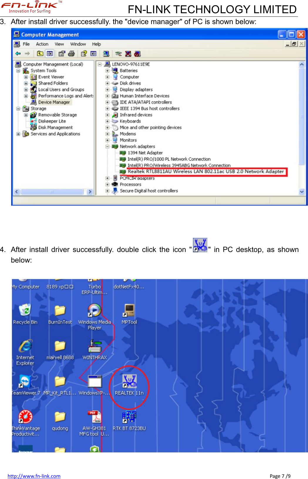 FN-LINK TECHNOLOGY LIMITEDhttp://www.fn-link.com Page 7 /93. After install driver successfully. the &quot;device manager&quot; of PC is shown below:4. After install driver successfully. double click the icon &quot; &quot; in PC desktop, as shownbelow: