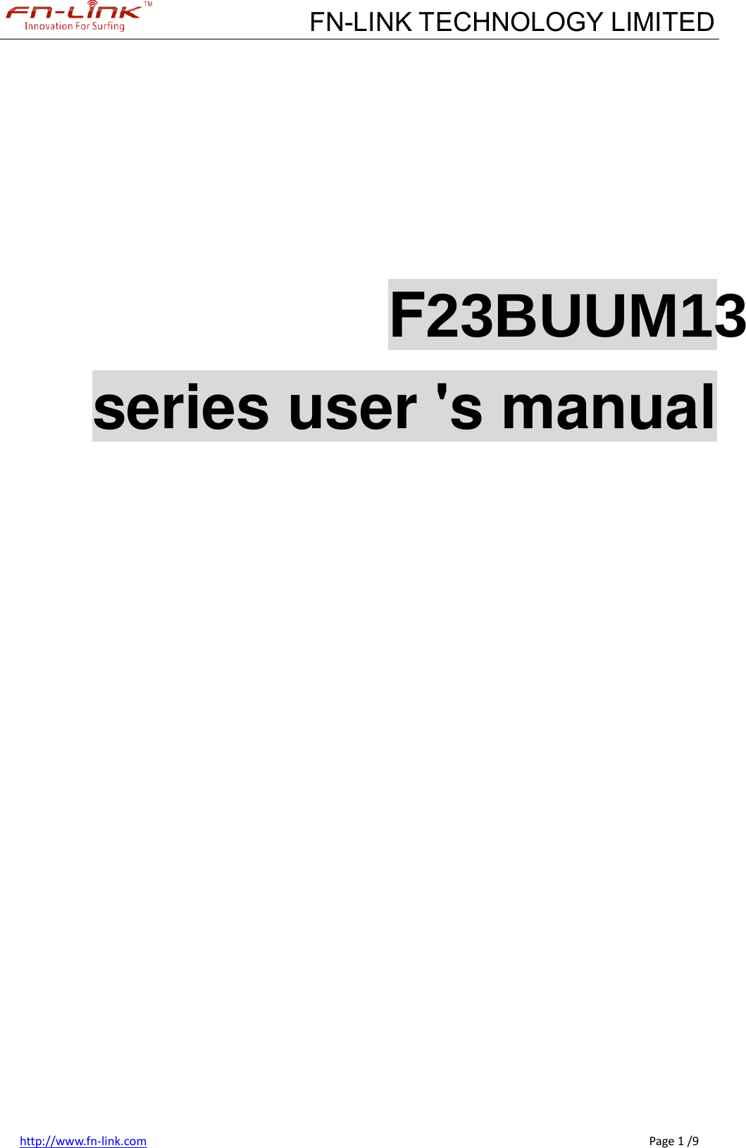             FN-LINK TECHNOLOGY LIMITED http://www.fn-link.com                                                                                                                                                      Page 1 /9      F23BUUM13   series user &apos;s manual               