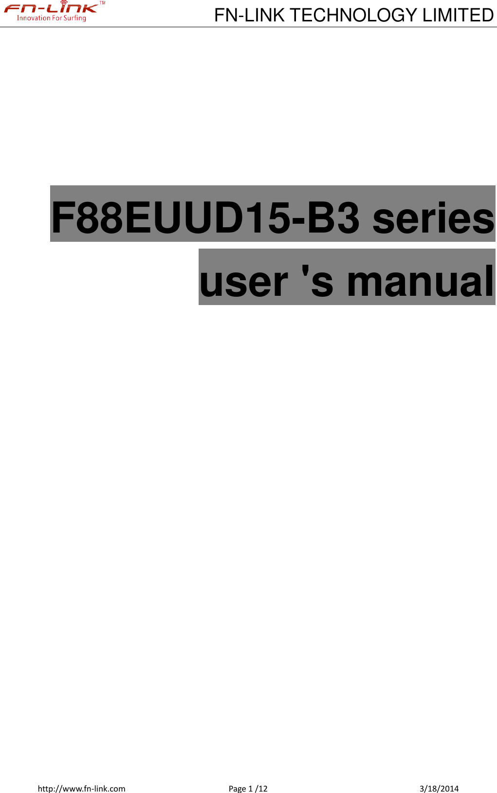            FN-LINK TECHNOLOGY LIMITED http://www.fn-link.com  Page 1 /12            3/18/2014      F88EUUD15-B3 series user &apos;s manual               