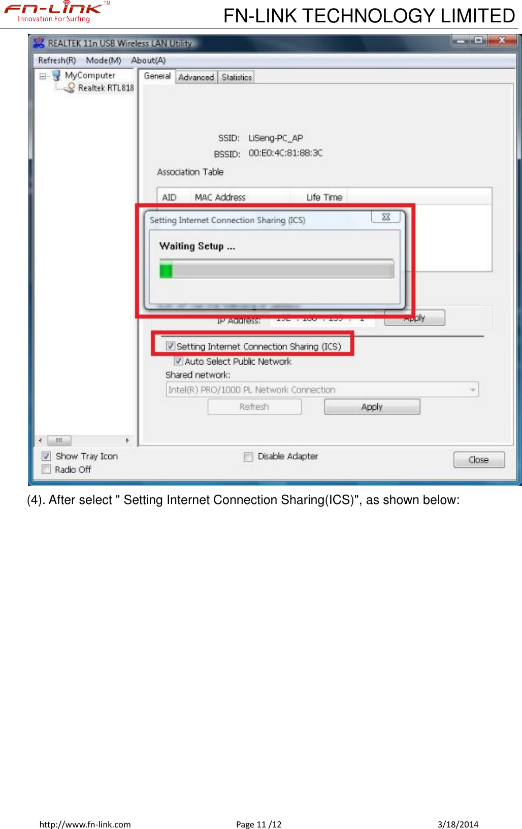             FN-LINK TECHNOLOGY LIMITED http://www.fn-link.com  Page 11 /12            3/18/2014  (4). After select &quot; Setting Internet Connection Sharing(ICS)&quot;, as shown below: 