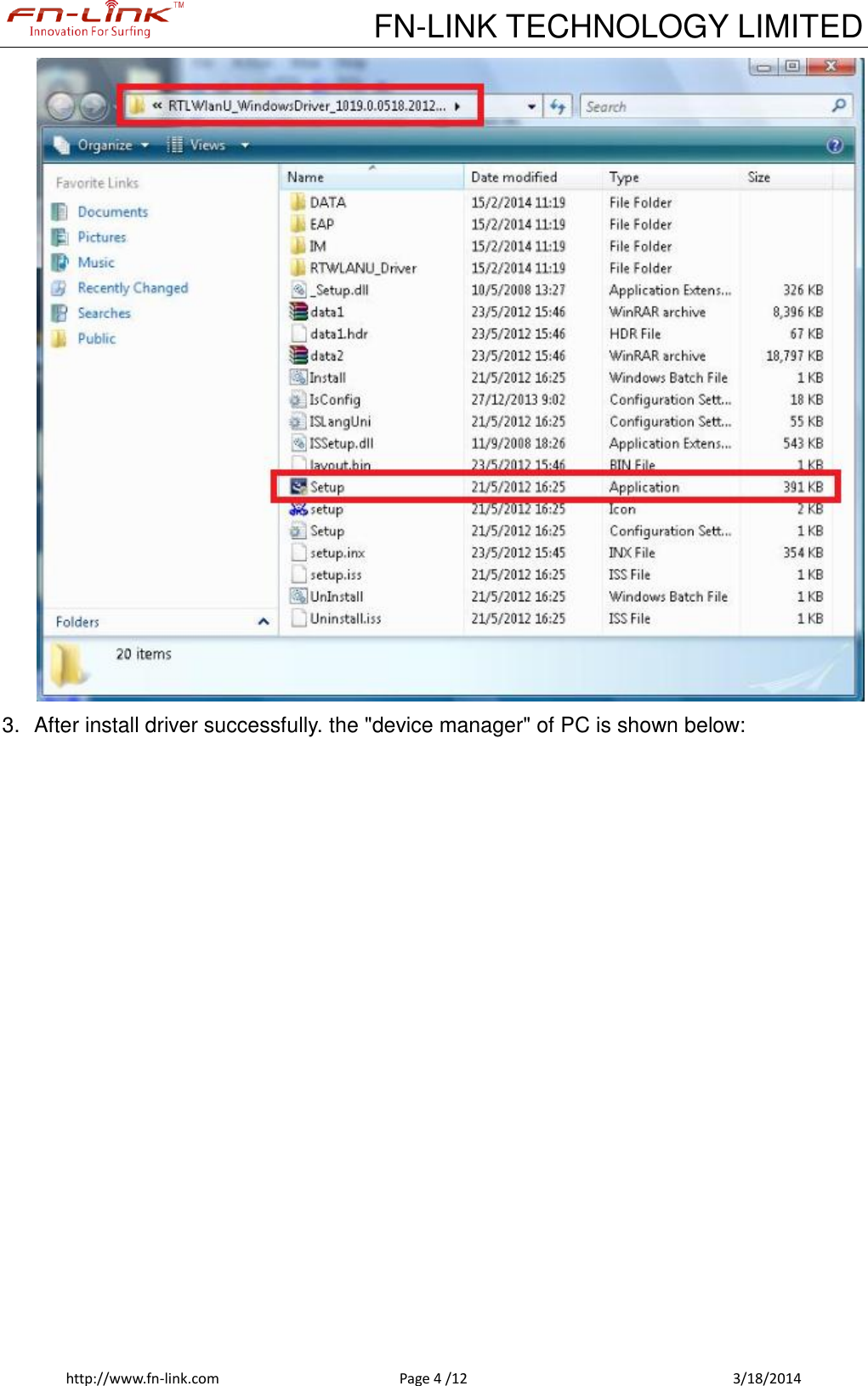            FN-LINK TECHNOLOGY LIMITED http://www.fn-link.com  Page 4 /12            3/18/2014  3.  After install driver successfully. the &quot;device manager&quot; of PC is shown below: 