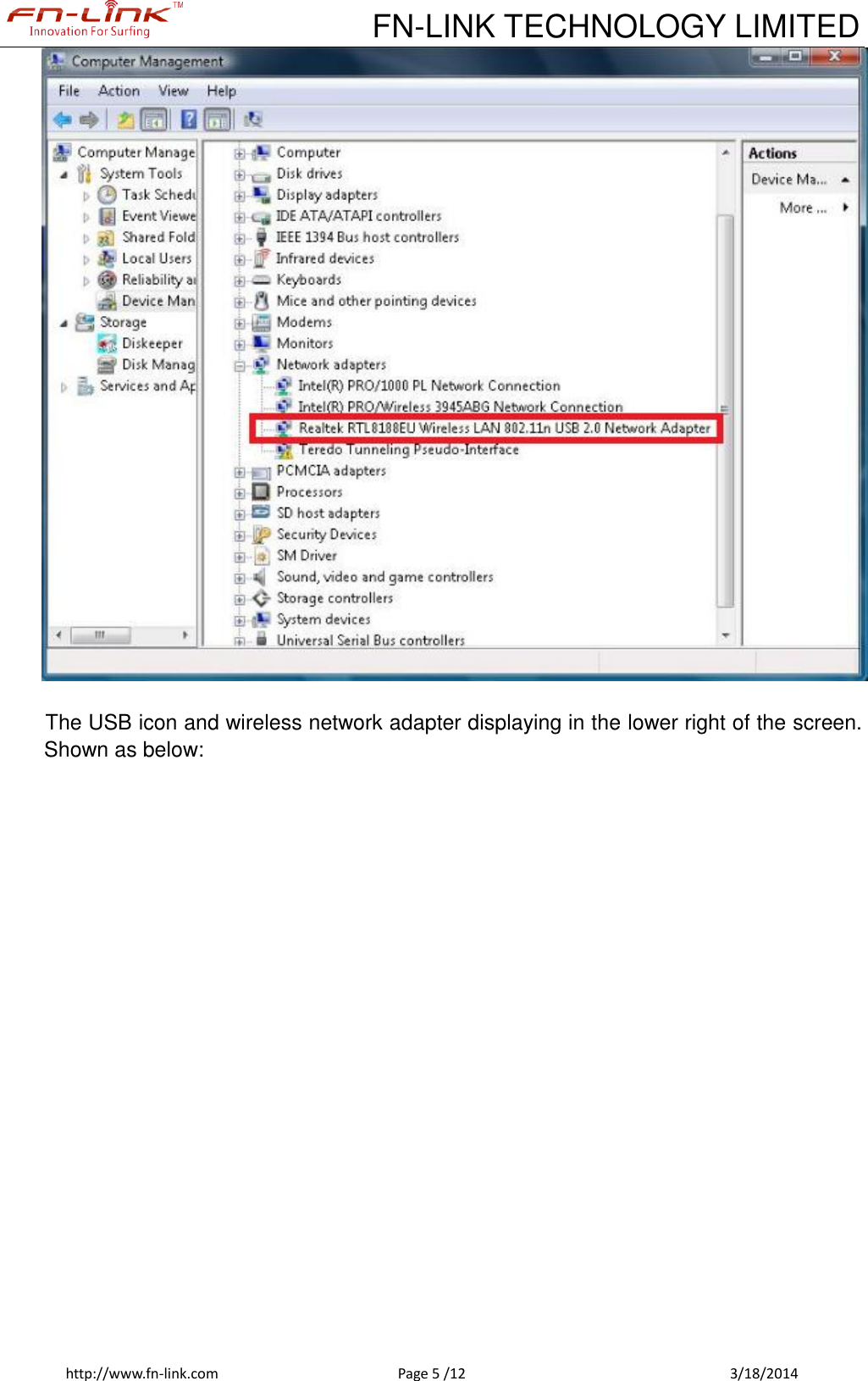             FN-LINK TECHNOLOGY LIMITED http://www.fn-link.com  Page 5 /12            3/18/2014   The USB icon and wireless network adapter displaying in the lower right of the screen. Shown as below: 