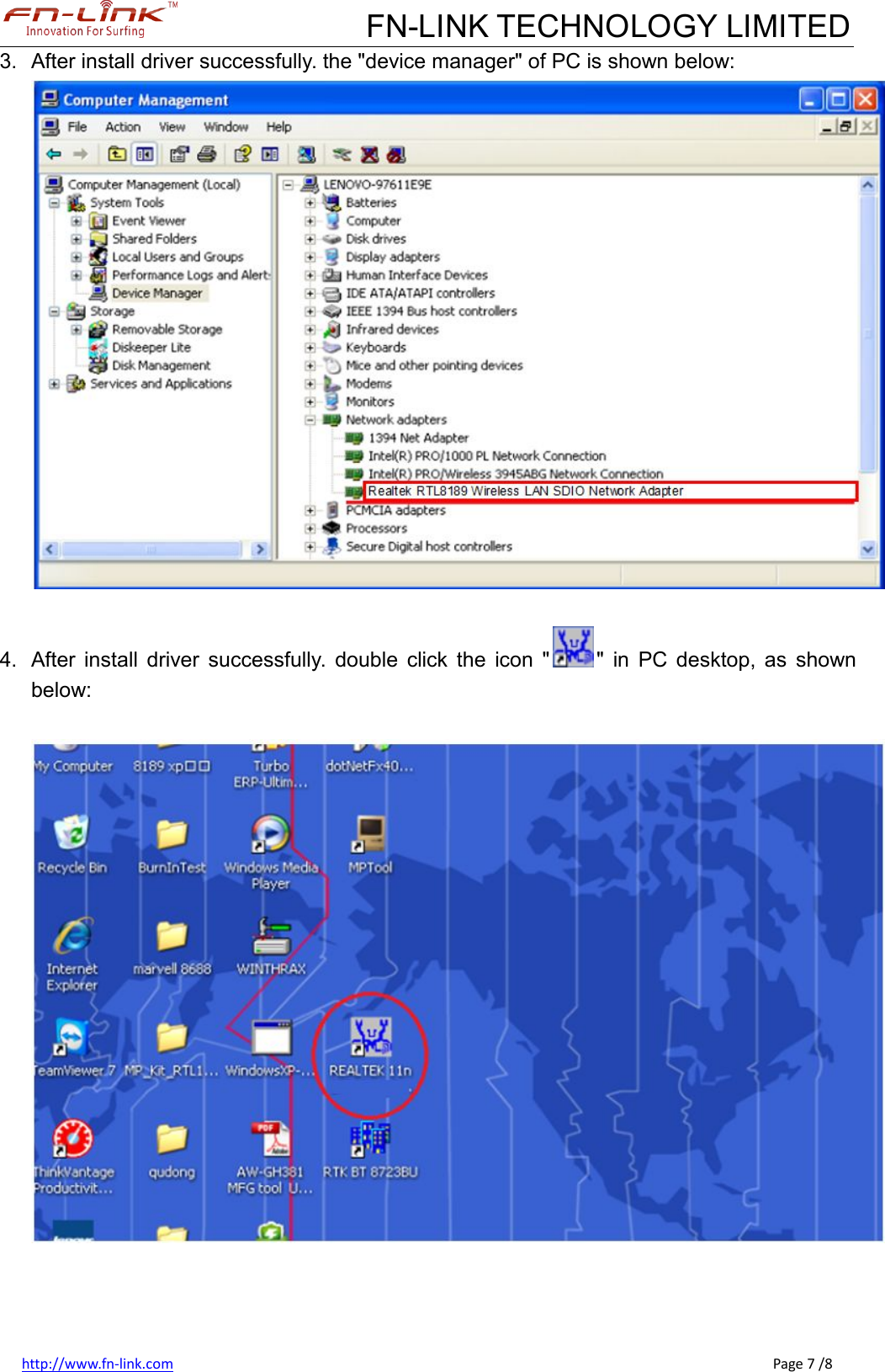 FN-LINK TECHNOLOGY LIMITEDhttp://www.fn-link.com Page 7 /83. After install driver successfully. the &quot;device manager&quot; of PC is shown below:4. After install driver successfully. double click the icon &quot; &quot; in PC desktop, as shownbelow: