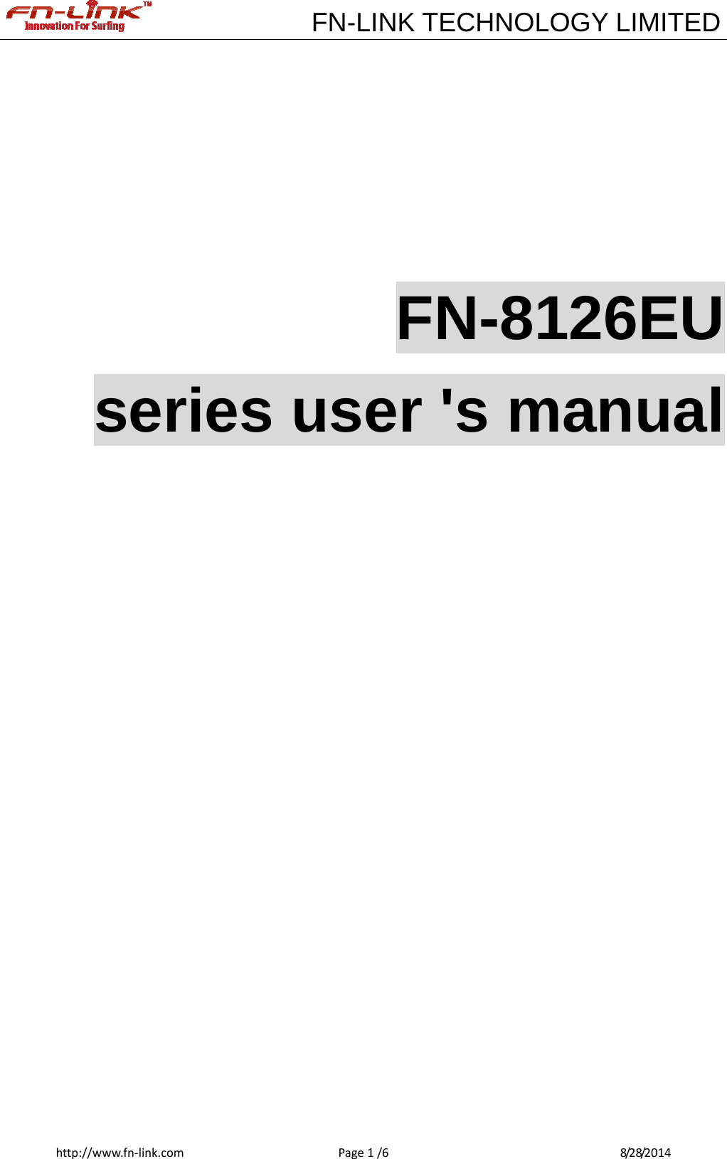             FN-LINK TECHNOLOGY LIMITEDhttp://www.fn‐link.comPage1/6 8/28/2014     FN-8126EU  series user &apos;s manual               