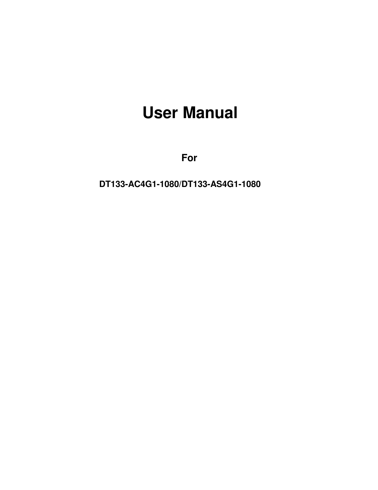      User Manual    For   DT133-AC4G1-1080/DT133-AS4G1-1080                              