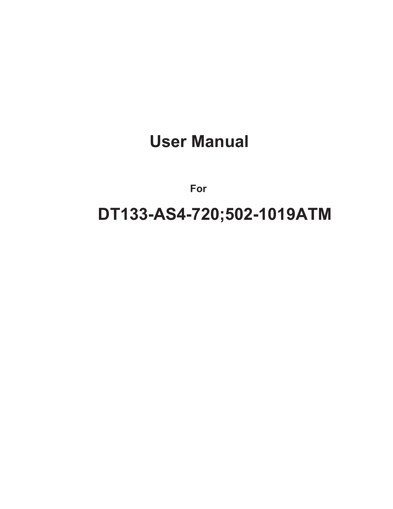      User Manual    For   DT185-AS4-720                            DT156-AC4-720, 502-1569ATATM DT133-AS4-720;502-1019ATM